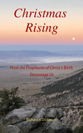 Christmas Rising: How the Prophecies of Christ's Birth Encourage Us