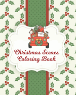 Christmas Scenes Coloring Book: Santa Candles Angels Christmas Scenes