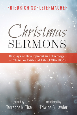 Christmas Sermons - Schleiermacher, Friedrich, and Tice, Terrence N (Editor), and Lawler, Edwina G (Translated by)