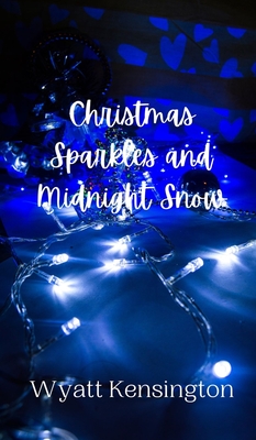 Christmas Sparkles and Midnight Snow - Kensington, Wyatt