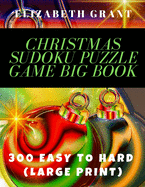 Christmas Sudoku Puzzle Game Big Book: 300 Easy to Hard. Large Print