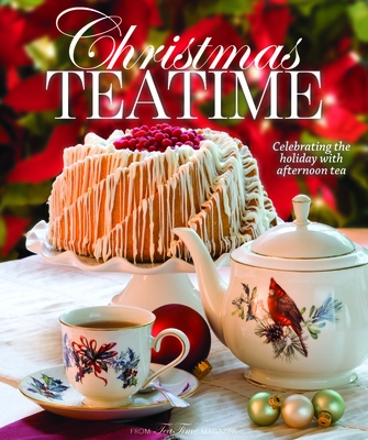 Christmas Teatime: Celebrating the Holiday with Afternoon Tea - Reeves, Lorna Ables (Editor)