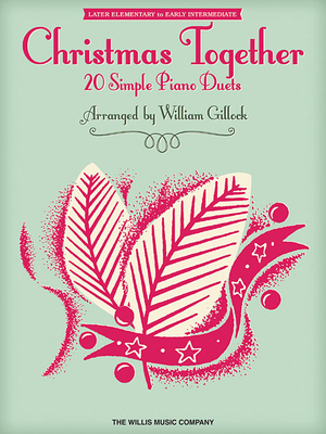 Christmas Together: Later Elementary to Early Intermediate Level 1 Piano, 4 Hands - Hal Leonard Corp (Creator), and Gillock, William