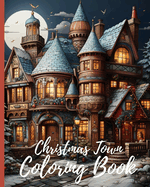 Christmas Town Coloring Book: Merry Christmas Coloring Book, Christmas Holiday Design Filled With Santa Claus