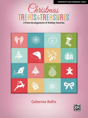 Christmas Treats & Treasures, Bk 5: 6 Piano Arrangements of Holiday Favorites - Rollin, Catherine (Composer)