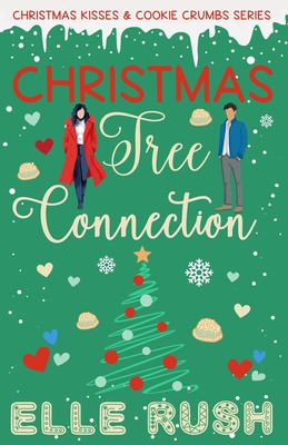 Christmas Tree Connection: A Sweet Romcom Short Read - Rush, Elle