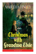 Christmas with Grandma Elsie (Unabridged): Children's Classic