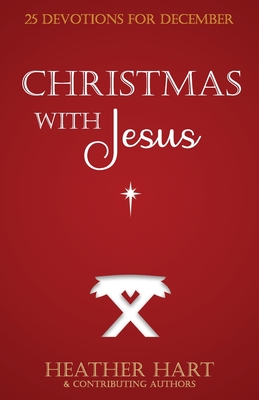 Christmas with Jesus: 25 Devotions for December - Riese, Valerie, and Nelson, Jennifer, and Schweiger-Rhodes, Sheila