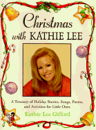 Christmas with Kathie Lee: A Treasury of Holiday Stories, Songs, Poems, and Activities for Little Ones