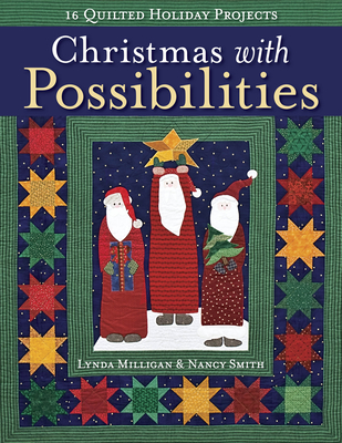 Christmas with Possibilities-Print-on-Demand-Edition: 16 Quilted Holiday Projects - Milligan, Lynda, and Smith, Nancy