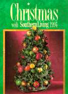 Christmas with Southern Living 1994 - Southern Living, and Oxmoor House