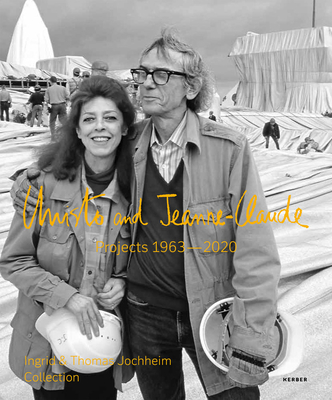 Christo and Jeanne-Claude: Projects 1963-2020: Ingrid & Thomas Jochheim Collection - Deutsche Bank AG / PalaisPopulaire (Editor), and Htte, Friedhelm (Contributions by), and Jochheim, Ingrid (Contributions by)