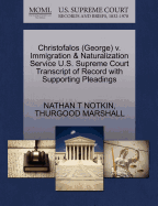 Christofalos (George) V. Immigration & Naturalization Service U.S. Supreme Court Transcript of Record with Supporting Pleadings