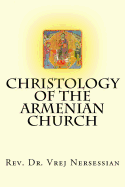 Christology of the Armenian Church - Nersessian, Vrej
