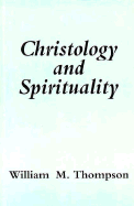 Christology & Spirituality - Thompson, William M