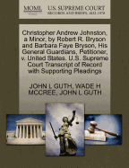 Christopher Andrew Johnston, a Minor, by Robert R. Bryson and Barbara Faye Bryson, His General Guardians, Petitioner, V. United States. U.S. Supreme Court Transcript of Record with Supporting Pleadings