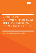 Christopher Columbus (1440-1506) the First American Citizen (by Adoption)