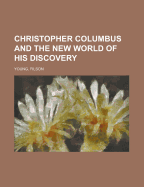 Christopher Columbus and the New World of His Discovery