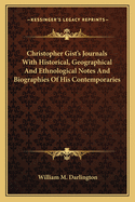 Christopher Gist's Journals With Historical, Geographical And Ethnological Notes And Biographies Of His Contemporaries