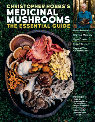 Christopher Hobbs's Guide to Medicinal Mushrooms - Hobbs, Christopher