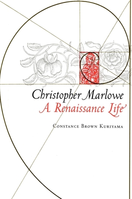 Christopher Marlowe: A Renaissance Life - Kuriyama, Constance Brown