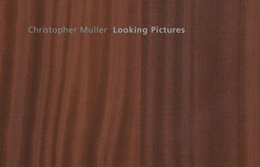 Christopher Muller: Looking Pictures