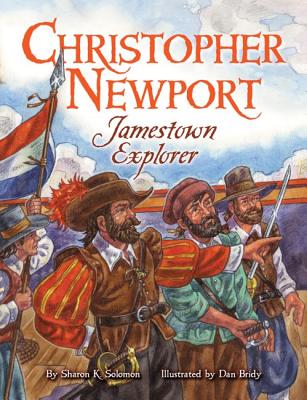 Christopher Newport: Jamestown Explorer - Solomon, Sharon