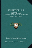 Christopher Quarles: College Professor And Master Detective (1914)