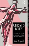 Christ's Body: Identity, Culture and Society in Late Medieval Writings