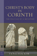 Christ's Body in Corinth: The Politics of a Metaphor