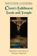 Christ's Fulfillment of Torah and Temple: Salvation According to Thomas Aquinas