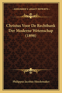 Christus Voor De Rechtbank Der Moderne Wetenschap (1898)