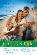 Christy and Todd: The College Years - Gunn, Robin Jones