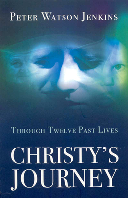 Christy's Journey: Through 12 Past Lives - Jenkins, Peter Watson