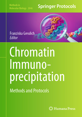 Chromatin Immunoprecipitation: Methods and Protocols - Greulich, Franziska (Editor)