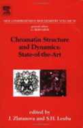 Chromatin Structure and Dynamics: State of the Art: New Comprehensive Biochemistry Volume 39 - Zlatanova, J (Editor)