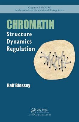 Chromatin: Structure, Dynamics, Regulation - Blossey, Ralf