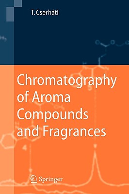 Chromatography of Aroma Compounds and Fragrances - Cserhti, Tibor