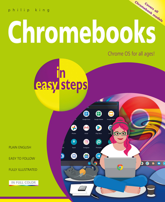 Chromebooks in easy steps: Ideal for Seniors - King, Philip