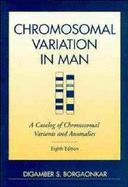 Chromosomal Variation in Man: A Catalog of Chromosomal Variants & Anomalies - Borgaonkor, Digamber, and Borgaonkar