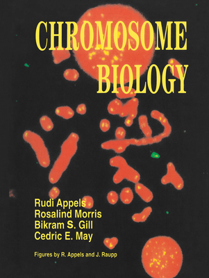 Chromosome Biology - Appels, Rudi, and Morris, R, and Gill, Bikram S