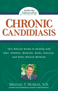 Chronic Candidiasis: Your Natural Guide to Healing with Diet, Vitamins, Minerals, Herbs, Exercise, and Other Natural Methods