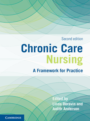 Chronic Care Nursing: A Framework for Practice - Deravin, Linda (Editor), and Anderson, Judith (Editor)