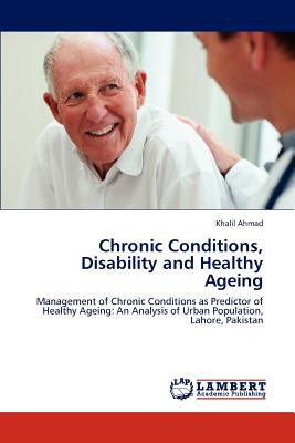 Chronic Conditions, Disability and Healthy Ageing - Ahmad, Khalil