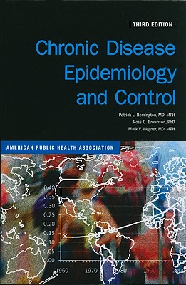 Chronic Disease Epidemiology and Control - Remington, Patrick L (Editor), and Brownson, Ross C (Editor), and Wegner, Mark V (Editor)