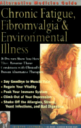 Chronic Fatigue, Fibromyalgia and Environmental Illness: An Alternative Medicine Guide - Goldberg, Burton, and Trivieri, Larry, Jr., and Alternative Medicine Digest