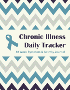 Chronic Illness Daily Tracker: 12 Week Symptom & Activity Journal - Turquoise