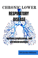 Chronic Lower Respiratory Diseases: Asthma, emphysema, and chronic bronchitis