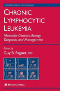 Chronic Lymphocytic Leukemia: Molecular Genetics, Biology, Diagnosis, and Management