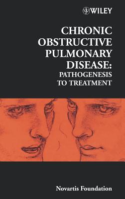 Chronic Obstructive Pulmonary Disease: Pathogenesis to Treatment - Chadwick, Derek J. (Editor), and Goode, Jamie A. (Editor)